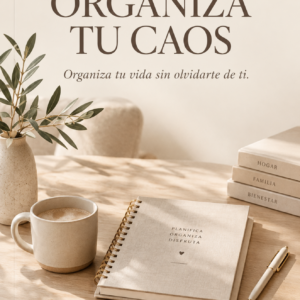 ORGANIZA TU CAOS | Organiza tu vida sin olvidarte de ti